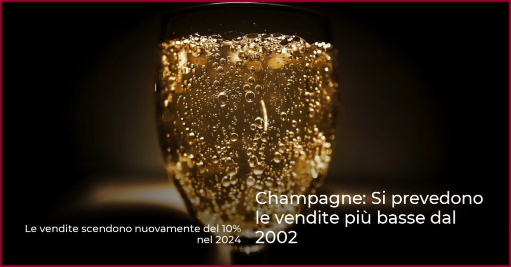 Champagne: Si prevedono le vendite più basse dal 2002
