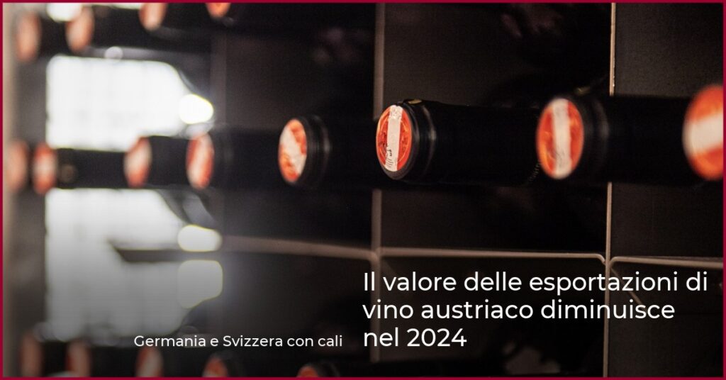 Il valore delle esportazioni di vino austriaco diminuisce nel 2024