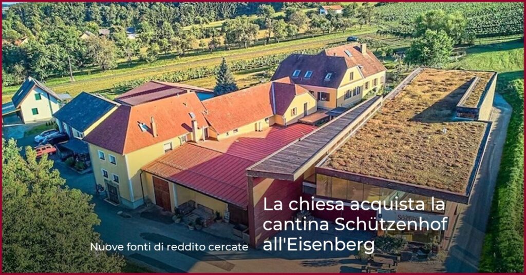 La chiesa acquista la cantina Schützenhof all’Eisenberg
