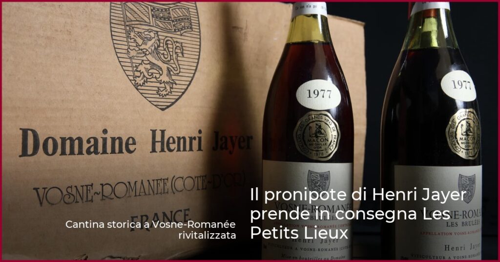 Il pronipote di Henri Jayer prende in consegna Les Petits Lieux