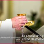La Chiesa d’Inghilterra vieta il vino da messa analcolico