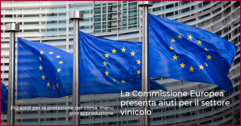 La Commissione Europea presenta aiuti per il settore vinicolo
