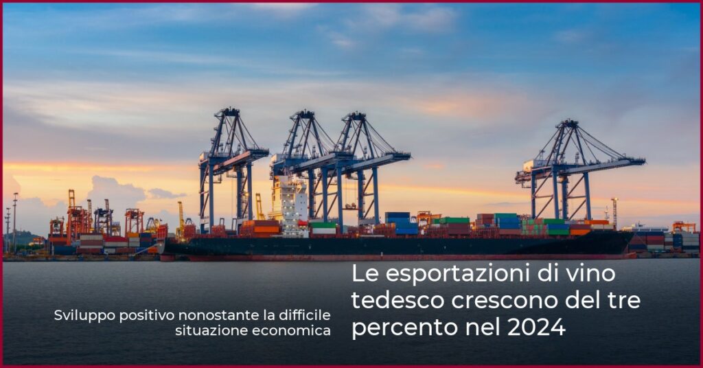 Le esportazioni di vino tedesco crescono del tre percento nel 2024