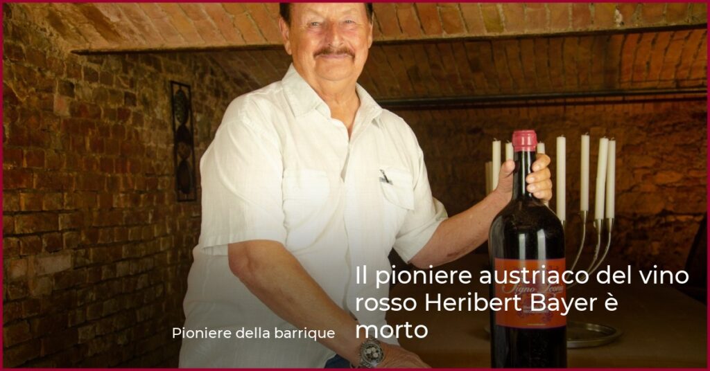 Il pioniere austriaco del vino rosso Heribert Bayer è morto