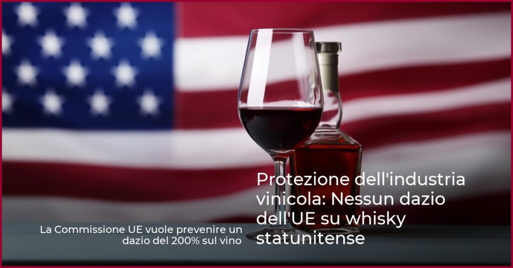 Protezione dell’industria vinicola: Nessun dazio dell’UE su whisky statunitense