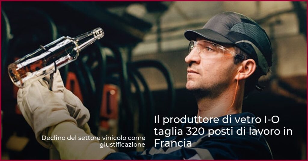 Il produttore di vetro I-O taglia 320 posti di lavoro in Francia