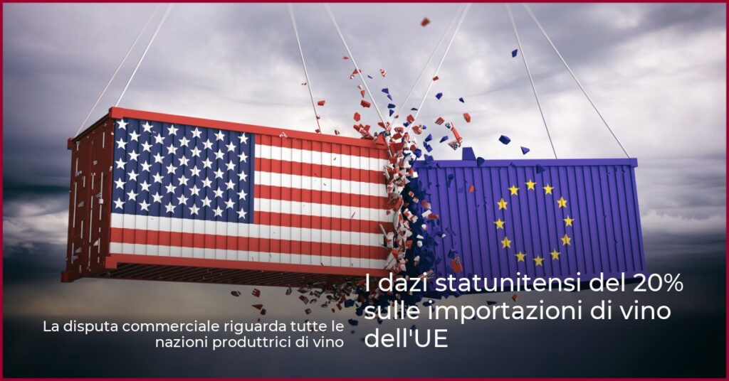 I dazi statunitensi del 20% sulle importazioni di vino dell’UE