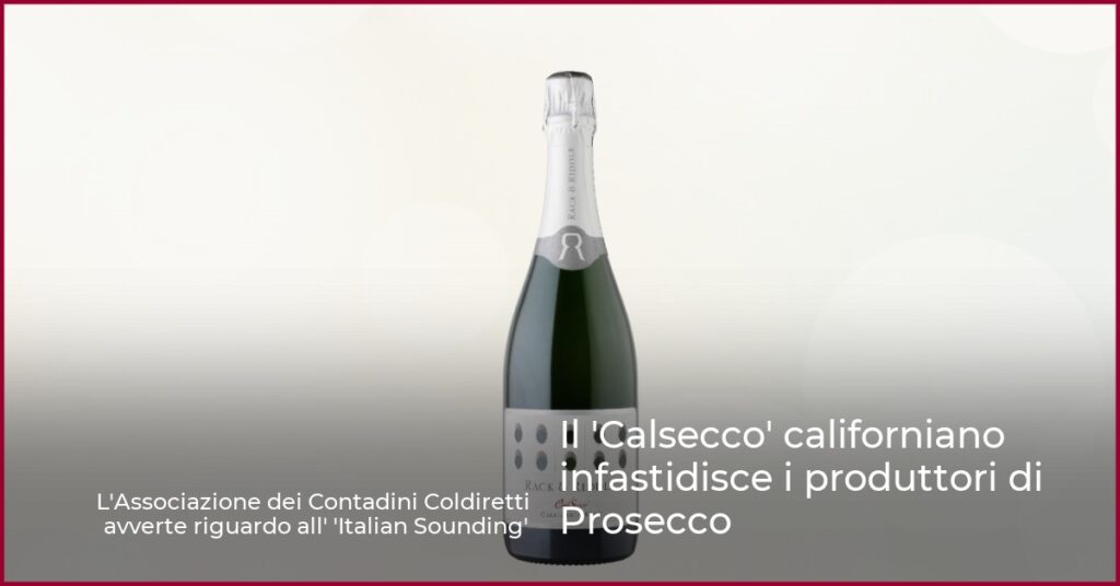 Il ‘Calsecco’ californiano infastidisce i produttori di Prosecco