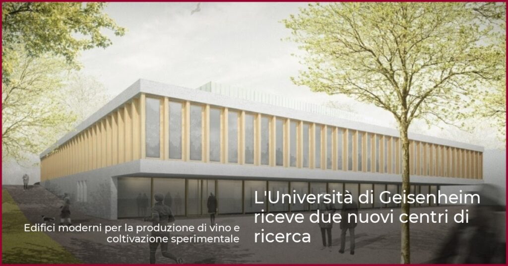 L’Università di Geisenheim riceve due nuovi centri di ricerca