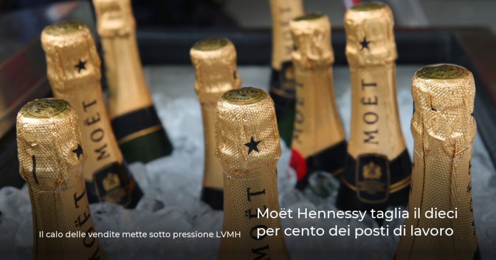 Moët Hennessy taglia il dieci per cento dei posti di lavoro