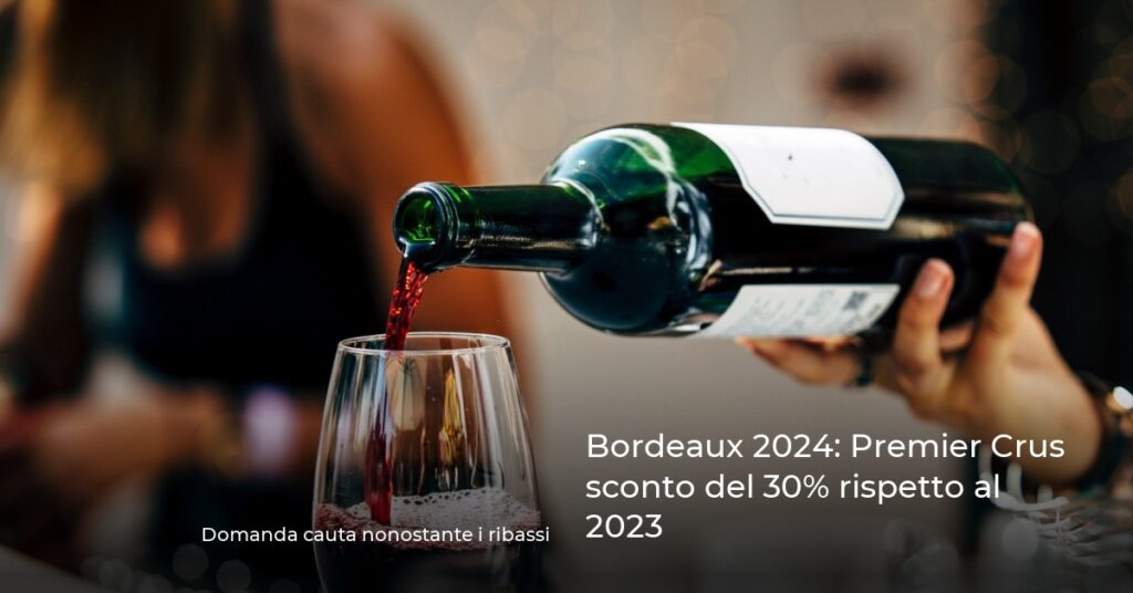 Bordeaux 2024: Premier Crus sconto del 30% rispetto al 2023