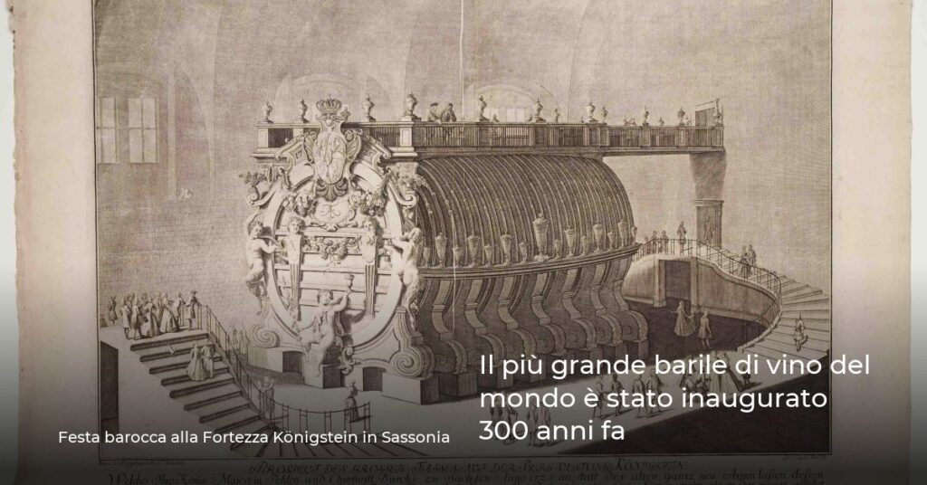 Il più grande barile di vino del mondo è stato inaugurato 300 anni fa