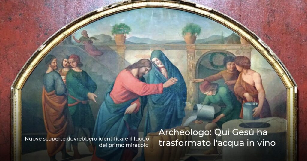 Archeologo: Qui Gesù ha trasformato l’acqua in vino