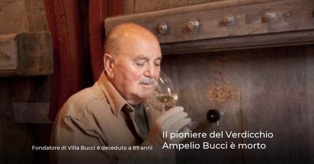 Il pioniere del Verdicchio Ampelio Bucci è morto