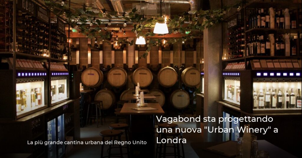 Vagabond sta progettando una nuova “Urban Winery” a Londra