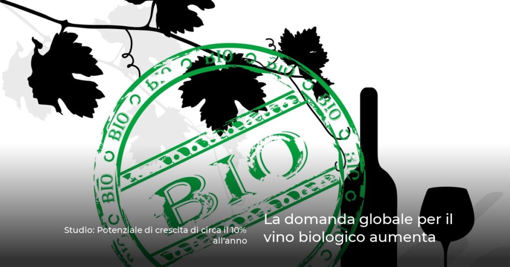 La domanda globale per il vino biologico aumenta
